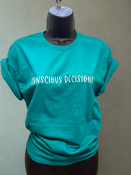 Conscious Decisions T- Shirt
